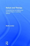 Nature and Therapy di Martin (University of Brighton) Jordan edito da Taylor & Francis Ltd