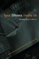 Space, Difference, Everyday Life di Henri Lefebvre edito da Taylor & Francis Ltd