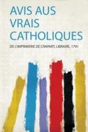 Avis Aus Vrais Catholiques edito da HardPress Publishing