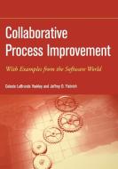 Collaborative Process Improvement di Yeakley, Fiebrich edito da John Wiley & Sons