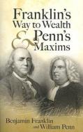 Franklin's Way To Wealth And Penn's Maxims di Benjamin Franklin, William Penn edito da Dover Publications Inc.