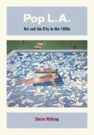 Pop L.A.: Art and the City in the 1960s di Cecile Whiting, Ca1/2cile Whiting, Ca(c)Cile Whiting edito da University of California Press