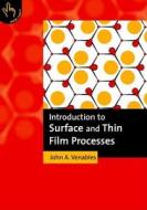 Introduction To Surface And Thin Film Processes di John A. Venables edito da Cambridge University Press