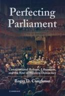 Perfecting Parliament di Roger D. Congleton edito da Cambridge University Press