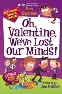 Oh, Valentine, We've Lost Our Minds! di Dan Gutman edito da TURTLEBACK BOOKS