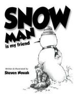 Snow Man Is My Friend di Steven Novak edito da Quiet Corner Press