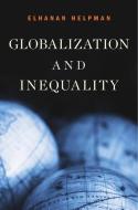 Globalization and Inequality di Elhanan Helpman edito da Harvard University Press