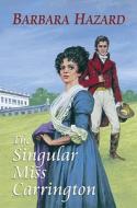 The Singular Miss Carrington di Barbara Hazzard edito da Robert Hale Ltd