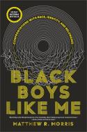 Black Boys Like Me di Matthew R Morris edito da Penguin Books Canada