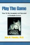 Play The Game di Alan M Paredes edito da Xlibris Corporation