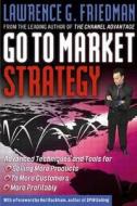 Go To Market Strategy di Lawrence Friedman edito da Taylor & Francis Ltd