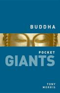 Buddha: pocket GIANTS di Tony Morris edito da The History Press Ltd