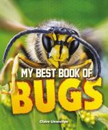 My Best Book of Bugs di Claire Llewellyn edito da KINGFISHER