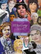 Herstory Quilts: A Celebration of Strong Women di Susanne Miller Jones edito da SCHIFFER PUB LTD
