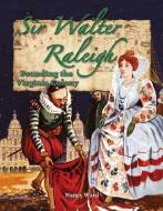 Sir Walter Raleigh: Founding the Virginia Colony di Nancy Ward edito da Crabtree Publishing Company