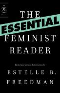 The Essential Feminist Reader di Estelle B. Freedman edito da Random House USA Inc