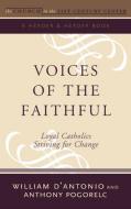 Voices of the Faithful di William V. D'Antonio, Anthony Pogorelc edito da Crossroad Publishing Co ,U.S.