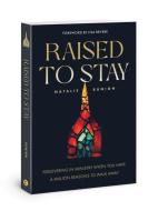 Raised to Stay: Persevering in Ministry When You Have a Million Reasons to Walk Away di Natalie Runion edito da DAVID C COOK