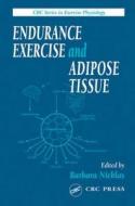 Endurance Exercise And Adipose Tissue di Barbara Nicklas, Dora M. Berman edito da Taylor & Francis Inc