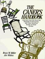 The Caner's Handbook di Bruce W. Miller, Jim Widess edito da Lark Books,U.S.