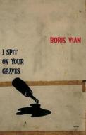 I Spit on Your Graves di Boris Vian edito da TAM TAM PR