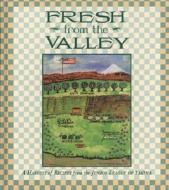 Fresh from the Valley: A Harvest of Recipes from the Junior League of Yakima edito da Favorite Recipes Press (FRP)