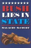 Bush Lies in State di Malachy Mccourt edito da SENSEI PUBN