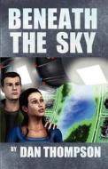 Beneath the Sky di Dan Thompson edito da Quantum Forge Press