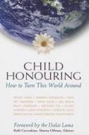 Child Honouring: How to Turn This World Around edito da Homeland Press