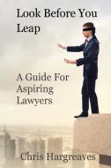Look Before You Leap di Chris Hargreaves edito da Tips for Lawyers Pty Ltd