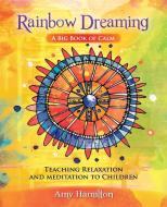 Rainbow Dreaming-A Big Book of Calm di Amy Hamilton edito da Indigo Kidz Publishing