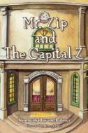 Mr. Zip and the Capital Z di Kimberly S. Bryant-Palmer edito da Capital Z Books, LLC