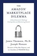 Amazon Marketplace Dilemma: A Brand Executive's Challenge Growing Sales and Maintaining Control Amazon Marketplace Dilemma: A Brand Executive's Challenge Growing Sales and Maintaining Control