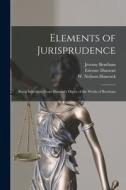 Elements of Jurisprudence: Being Selections From Dumont's Digest of the Works of Bentham di Jeremy Bentham, Etienne Dumont edito da LIGHTNING SOURCE INC