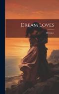 Dream Loves di H. Eckert edito da LEGARE STREET PR