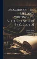 Memoirs of the Life and Writings of Vittorio Alfieri [By C. Lloyd] di Charles Lloyd, Vittorio Alfieri edito da LEGARE STREET PR
