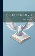 Credo (I Believe) di Robert Neumann edito da LEGARE STREET PR