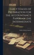 Early Stages of Preparation for the Accountancy Papers of the Intermediate di Arthur Edwin Cutforth edito da LEGARE STREET PR