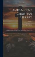 Ante-Nicene Christian Library: Translations of the Writings of the Fathers Down to A. D. 325; Volume 9 di James Donaldson, Alexander Roberts edito da LEGARE STREET PR