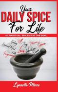 Your Daily Spice For Life di Lynnetta Maree edito da LIGHTNING SOURCE INC