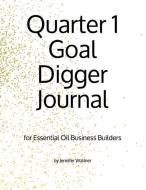 Quarter 1 Goal Digger Journal: For Essential Oil Business Builders di Jennifer L. Wallner edito da INDEPENDENTLY PUBLISHED