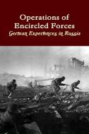 Operations of Encircled Forces: German Experiences in Russia di U. S. Army edito da LULU PR