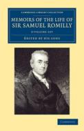 Memoirs Of The Life Of Sir Samuel Romilly 3 Volume Set di Samuel Romilly edito da Cambridge University Press