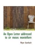 An Open Letter Addressed To Sir Moses Montefiore di Meyer Auerbach edito da Bibliolife