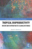 Tropical Bioproductivity di David Hammond edito da Taylor & Francis Ltd