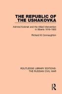 The Republic of the Ushakovka di Richard M Connaughton edito da Taylor & Francis Ltd