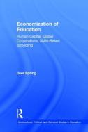 Economization of Education di Joel (Queens College and the Graduate Center of the City University of New York Spring edito da Taylor & Francis Ltd