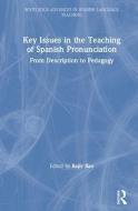 Key Issues in the Teaching of Spanish Pronunciation di Rajiv (The University of Wisconsin-Madison Rao edito da Taylor & Francis Ltd