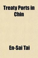 Treaty Ports In Chin di En-sai Tai edito da General Books Llc