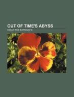 Out Of Time's Abyss di Edgar Rice Burroughs edito da General Books Llc